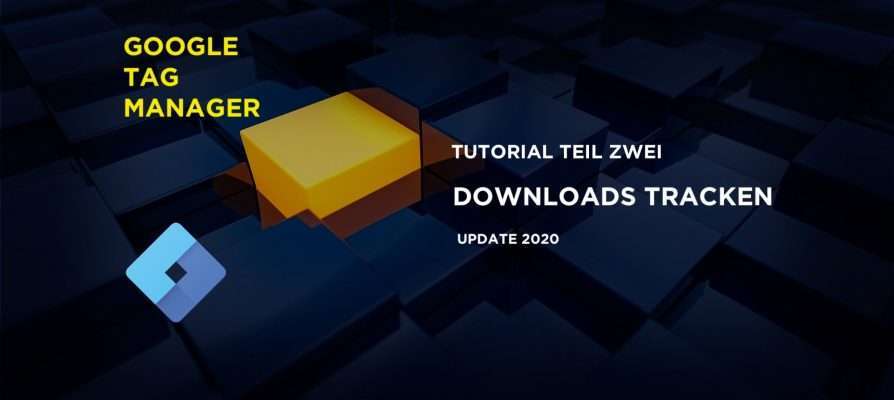 Google Tag Manager Tutorial Teil 2 Download Links